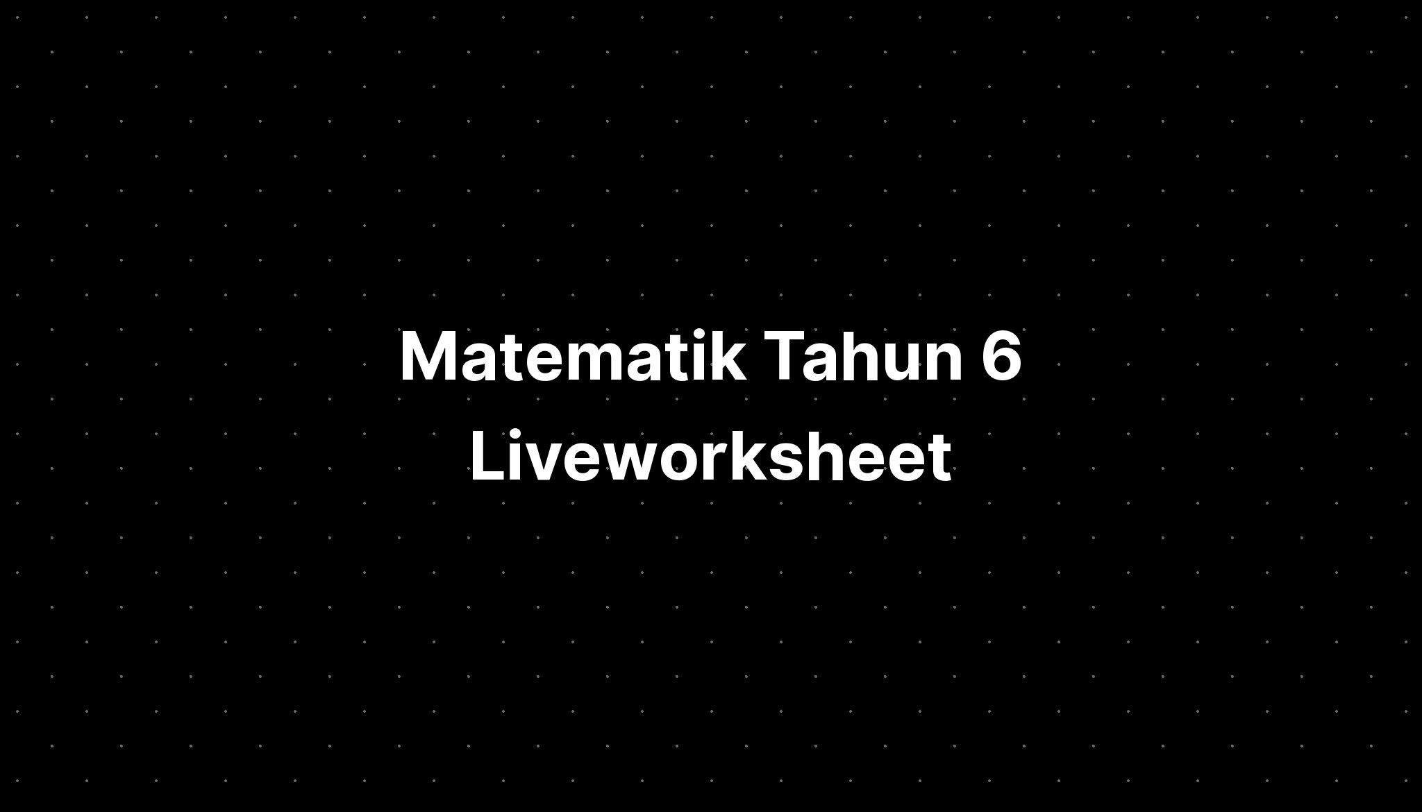 Matematik Tahun 6 Liveworksheet  IMAGESEE